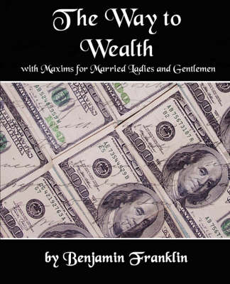 Book cover for The Way to Wealth with Maxims for Married Ladies and Gentlemen