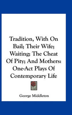 Book cover for Tradition, With On Bail; Their Wife; Waiting; The Cheat Of Pity; And Mothers