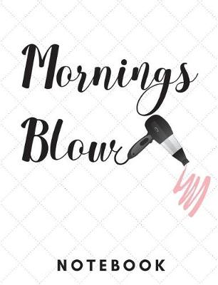 Book cover for Mornings Blow Notebook