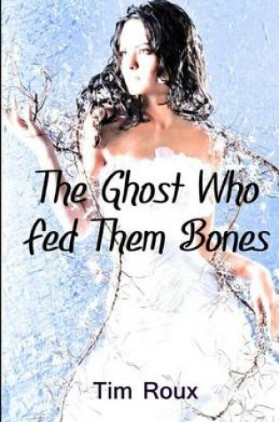 Cover of The Ghost Who Fed Them Bones