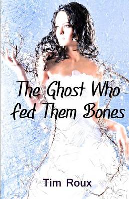 Book cover for The Ghost Who Fed Them Bones