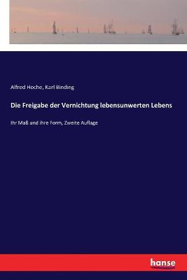 Book cover for Die Freigabe der Vernichtung lebensunwerten Lebens