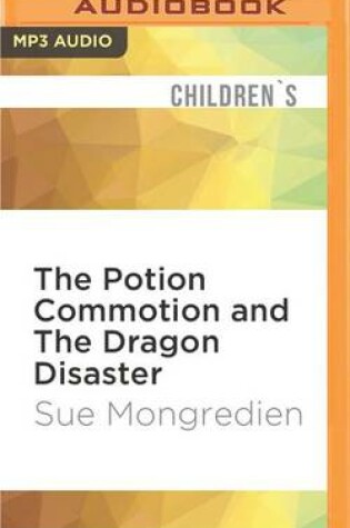 Cover of The Potion Commotion and the Dragon Disaster