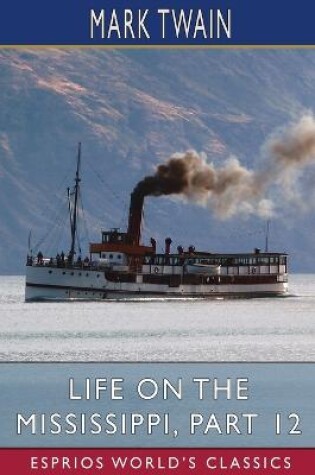 Cover of Life on the Mississippi, Part 12 (Esprios Classics)