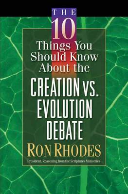 Book cover for The 10 Things You Should Know About the Creation vs. Evolution Debate