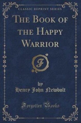 Cover of The Book of the Happy Warrior (Classic Reprint)