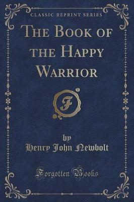 Book cover for The Book of the Happy Warrior (Classic Reprint)