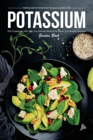 Cover of Making Some Awesome Recipes Loaded with Potassium