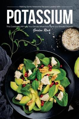 Book cover for Making Some Awesome Recipes Loaded with Potassium