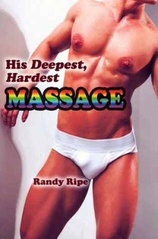Cover of His Deepest Hardest Massage (deep, hard, first time, sensual, massage, taboo)