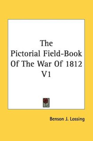 Cover of The Pictorial Field-Book of the War of 1812 V1