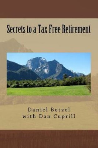 Cover of Secrets to a Tax Free Retirement Revised