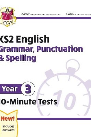 Cover of KS2 Year 3 English 10-Minute Tests: Grammar, Punctuation & Spelling