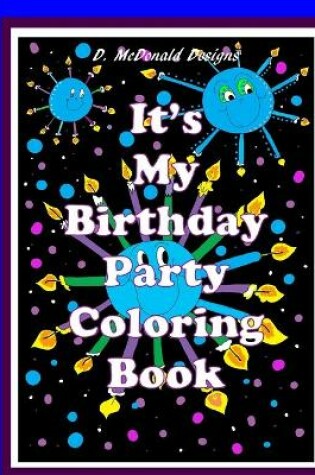 Cover of D. McDonald Designs It's My Birthday Party Coloring Book