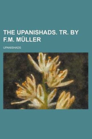 Cover of The Upanishads. Tr. by F.M. Muller