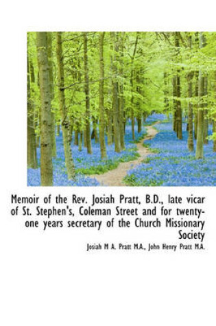 Cover of Memoir of the REV. Josiah Pratt, B.D., Late Vicar of St. Stephen's, Coleman Street and for Twenty-On