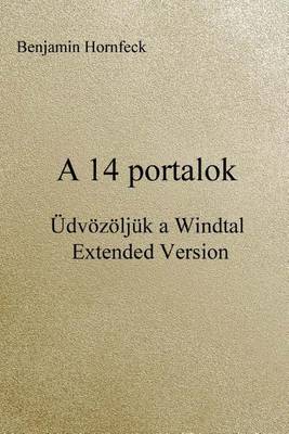 Book cover for A 14 Portalok - Udvozoljuk a Windtal Extended Version