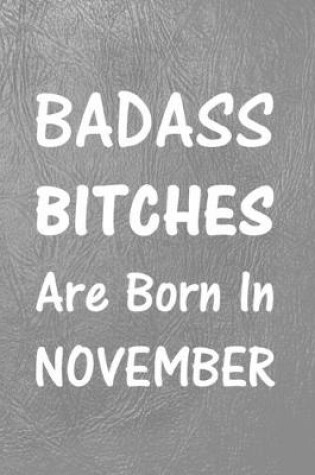 Cover of Badass Bitches Are Born In November