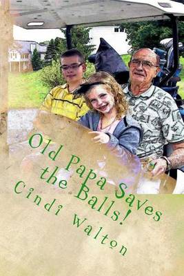 Book cover for Old Papa Saves the Balls!