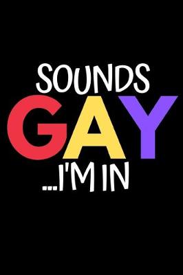 Book cover for Sounds Gay I'm In