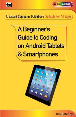 Book cover for A Beginner's Guide to Coding on Android Tablets and Smartphones