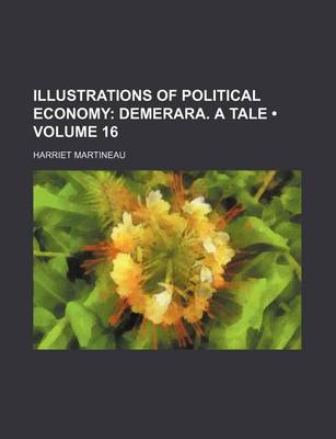 Book cover for Illustrations of Political Economy (Volume 16); Demerara. a Tale