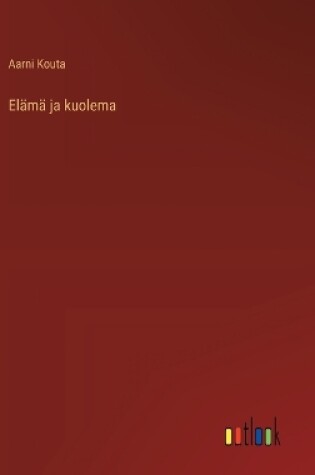 Cover of Elämä ja kuolema