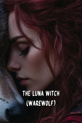 Cover of The Luna Witch (WAREWOLF)