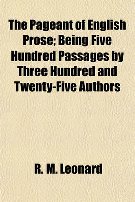 Book cover for The Pageant of English Prose; Being Five Hundred Passages by Three Hundred and Twenty-Five Authors