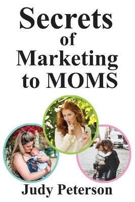 Book cover for Secrets for Marketing to Moms