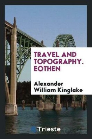 Cover of Travel and Topography. Eothen