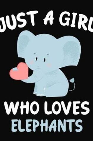 Cover of Just a Girl Who Loves Elephants