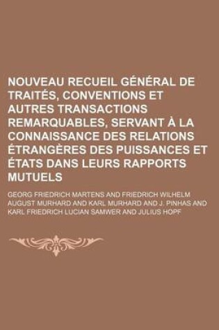 Cover of Nouveau Recueil General de Traites, Conventions Et Autres Transactions Remarquables, Servant a la Connaissance Des Relations Etrangeres Des Puissances Et Etats Dans Leurs Rapports Mutuels (28)