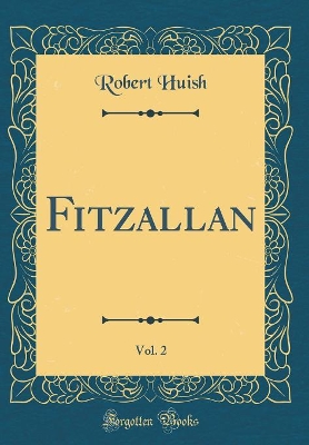 Book cover for Fitzallan, Vol. 2 (Classic Reprint)