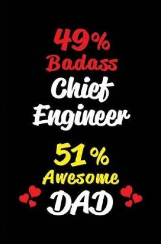 Cover of 49% Badass Chief Engineer 51% Awesome Dad