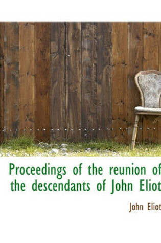 Cover of Proceedings of the Reunion of the Descendants of John Eliot