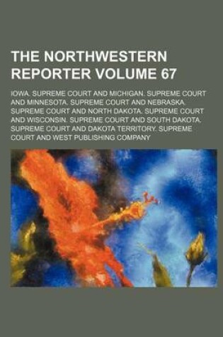 Cover of The Northwestern Reporter Volume 67