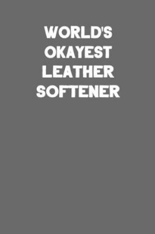 Cover of World's Okayest Leather Softener