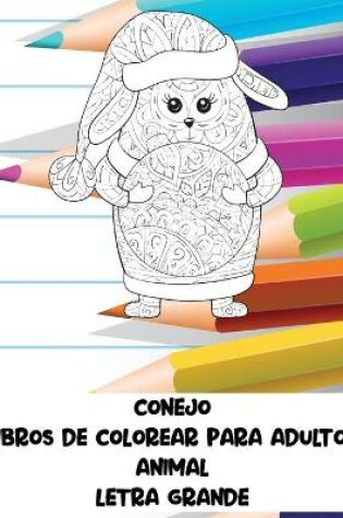 Cover of Libros de colorear para adultos - Letra grande - Animal - Conejo