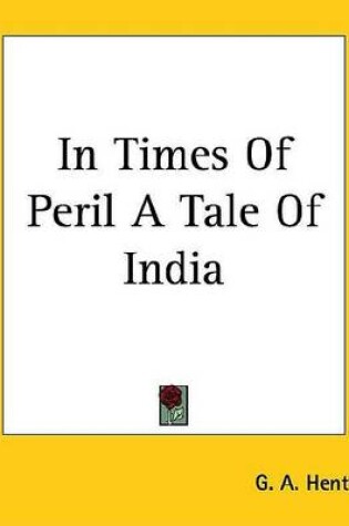 Cover of In Times of Peril a Tale of India