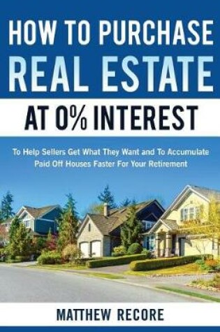 Cover of How to Purchase Real Estate at 0% Interest