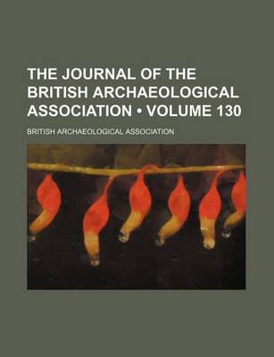 Book cover for The Journal of the British Archaeological Association (Volume 130)