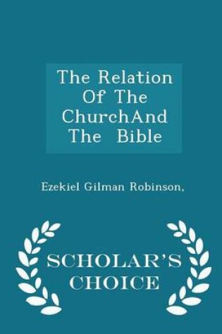 Cover of The Relation of the Churchand the Bible - Scholar's Choice Edition