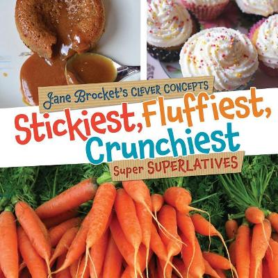 Book cover for Stickiest, Fluffiest, Crunchiest