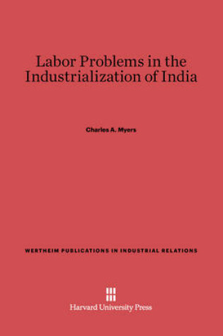 Cover of Labor Problems in the Industrialization of India