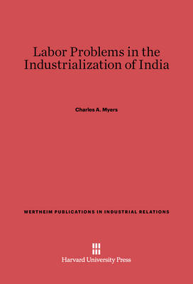 Book cover for Labor Problems in the Industrialization of India