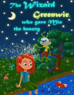 Book cover for The Wizard Greenwie, Who Gave Mio the Beauty.