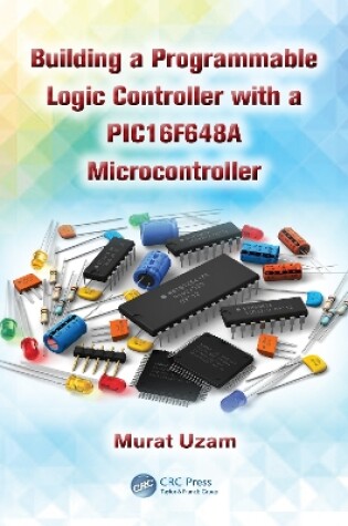 Cover of Building a Programmable Logic Controller with a PIC16F648A Microcontroller