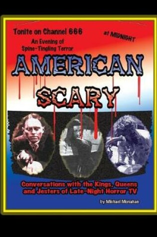 Cover of American Scary Conversations with the Kings, Queens and Jesters of Late-Night Horror TV