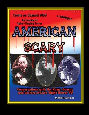 Book cover for American Scary Conversations with the Kings, Queens and Jesters of Late-Night Horror TV